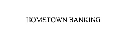 HOMETOWN BANKING