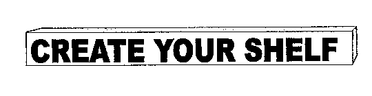 CREATE YOUR SHELF