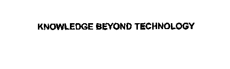 KNOWLEDGE BEYOND TECHNOLOGY