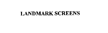 LANDMARK SCREENS