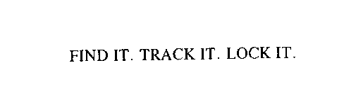 FIND IT. TRACK IT. LOCK IT.