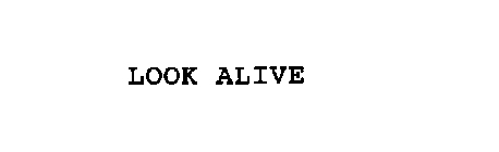 LOOK ALIVE