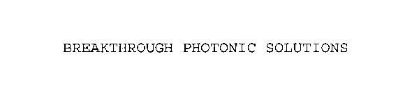 BREAKTHROUGH PHOTONIC SOLUTIONS