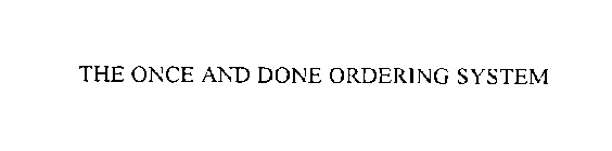 THE ONCE AND DONE ORDERING SYSTEM