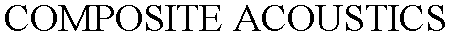 COMPOSITE ACOUSTICS