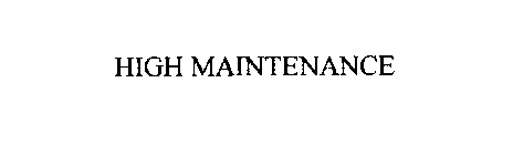 HIGH MAINTENANCE