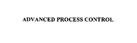 ADVANCED PROCESS CONTROL