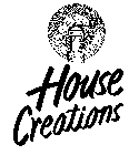 HOUSE CREATIONS