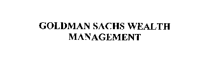 GOLDMAN SACHS WEALTH MANAGEMENT