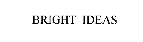 BRIGHT IDEAS