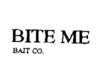 BITE ME