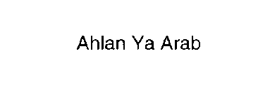 AHLAN YA ARAB