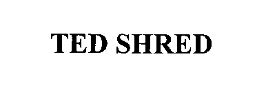 TED SHRED
