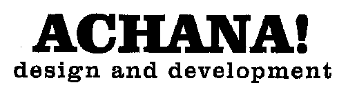 ACHANA! DESIGN AND DEVELOPMENT