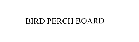 BIRD PERCH BOARD