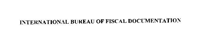 INTERNATIONAL BUREAU OF FISCAL DOCUMENTATION