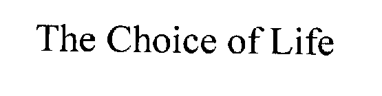 THE CHOICE OF LIFE