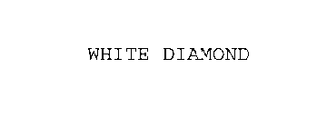 WHITE DIAMOND