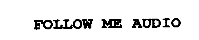 FOLLOW ME AUDIO