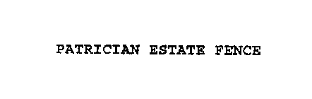 PATRICIAN ESTATE FENCE