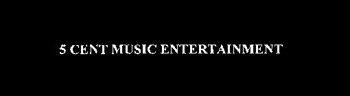 5 CENT MUSIC ENTERTAINMENT