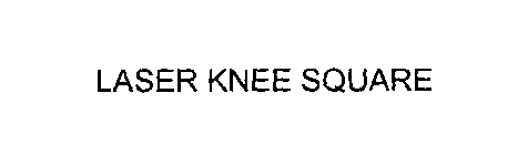 LASER KNEE SQUARE