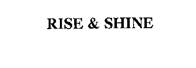 RISE & SHINE