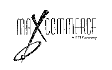 MAX COMMERCE A BTI COMPANY