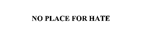 NO PLACE FOR HATE