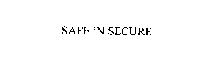 SAFE 'N SECURE