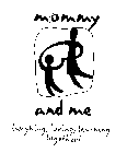 MOMMY AND ME LAUGHING, LOVING, LEARNING TOGETHER!