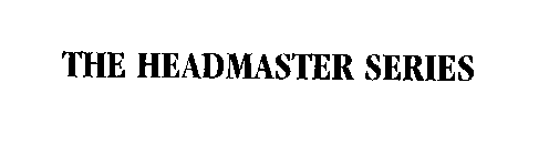 THE HEADMASTER SERIES
