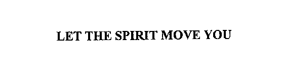 LET THE SPIRIT MOVE YOU