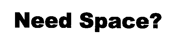 NEED SPACE?