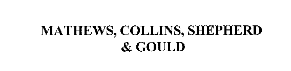 MATHEWS, COLLINS, SHEPHERD & GOULD