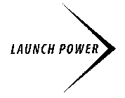 LAUNCH POWER