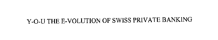 Y-O-U THE E-VOLUTION OF SWISS PRIVATE BANKING