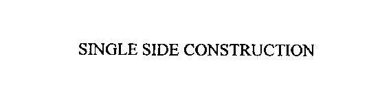 SINGLE SIDE CONSTRUCTION