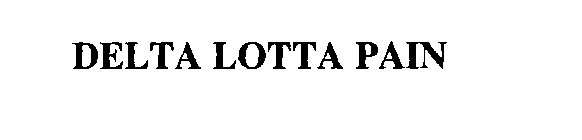 DELTA LOTTA PAIN