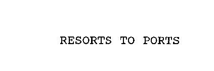 RESORTS TO PORTS