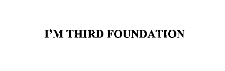 I'M THIRD FOUNDATION