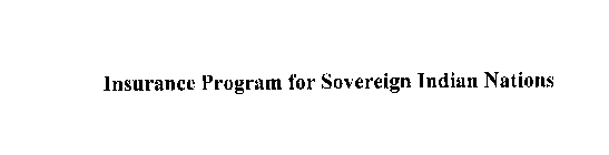 INSURANCE PROGRAM FOR SOVEREIGN INDIAN NATIONS