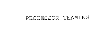 PROCESSOR TEAMING