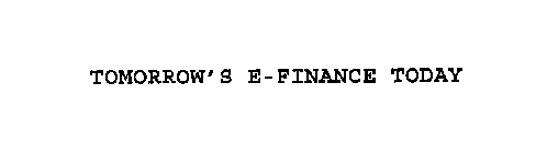 TOMORROW'S E-FINANCE TODAY