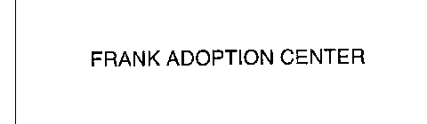 FRANK ADOPTION CENTER