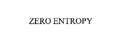 ZERO ENTROPY