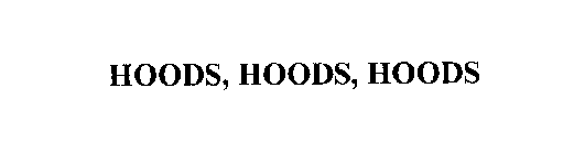 HOODS, HOODS, HOODS