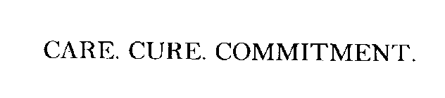 CARE. CURE. COMMITMENT.