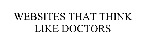 WEBSITES THAT THINK LIKE DOCTORS