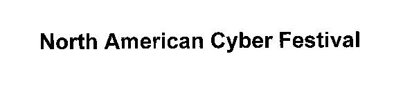 NORTH AMERICAN CYBER FESTIVAL